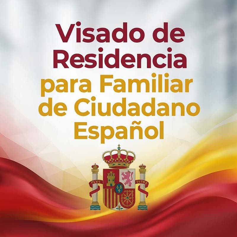 Visado de Residencia para familiares de ciudadanos españoles